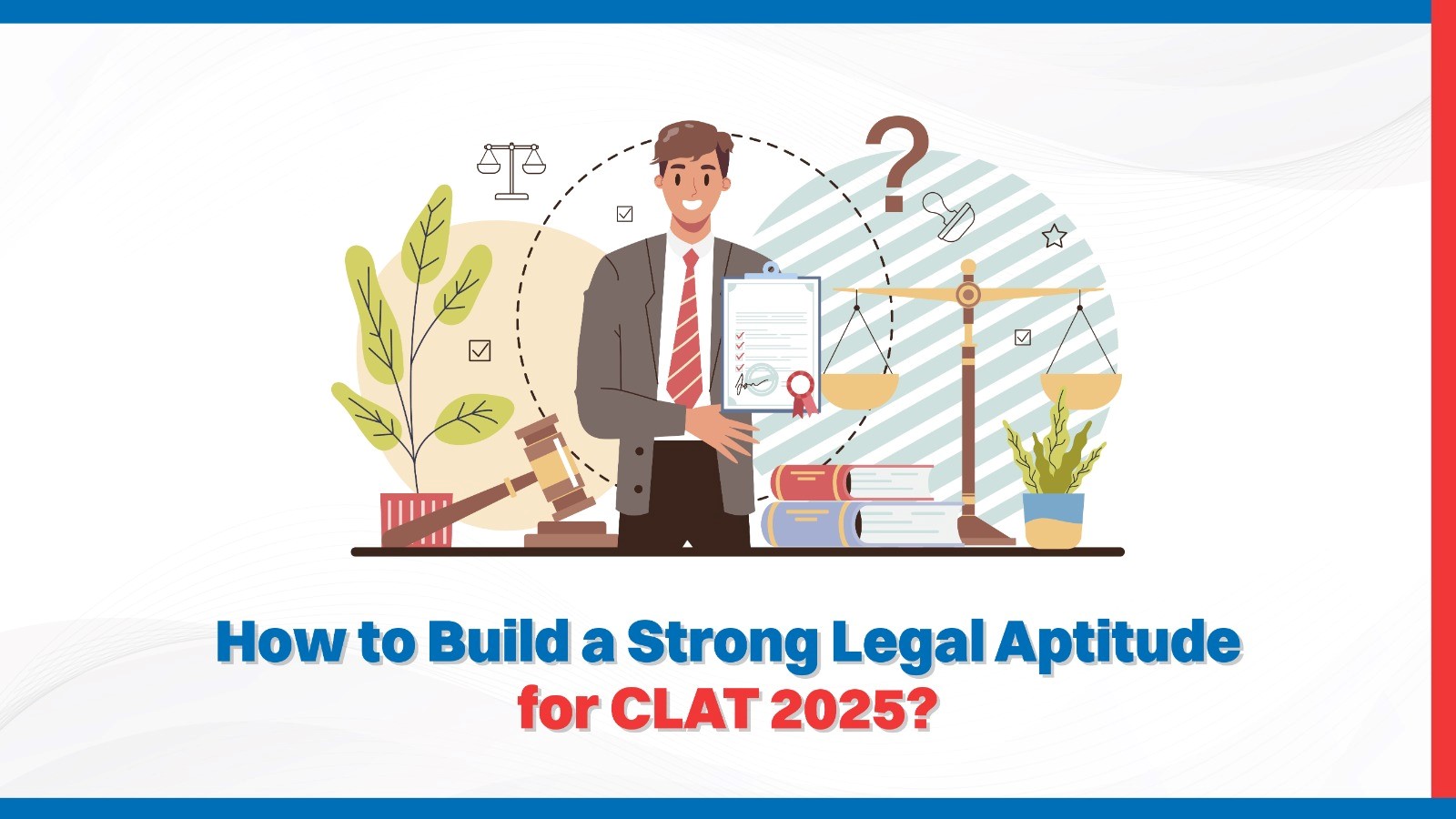 How to Build a Strong Legal Aptitude for CLAT 2025.jpg